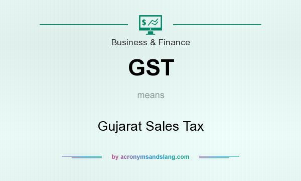 What does GST mean? It stands for Gujarat Sales Tax