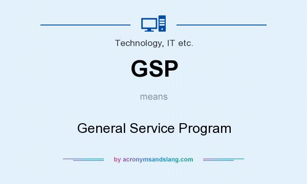 What does GSP mean? It stands for General Service Program