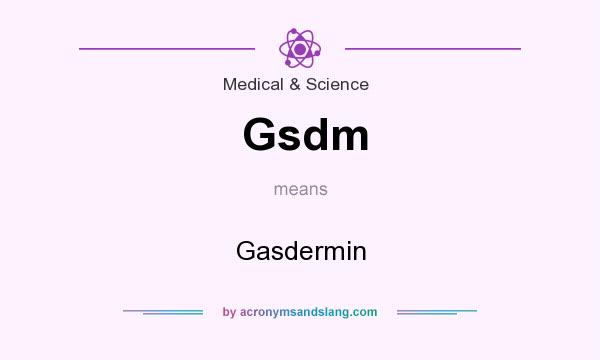 What does Gsdm mean? It stands for Gasdermin