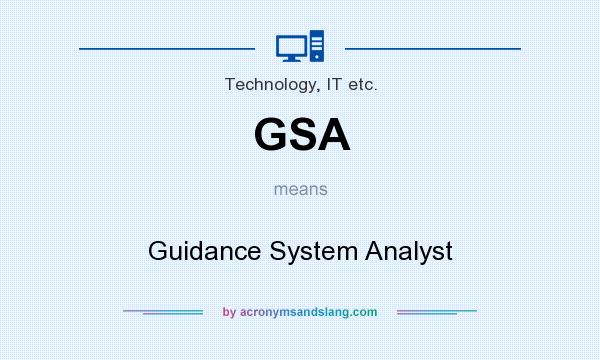 What does GSA mean? It stands for Guidance System Analyst