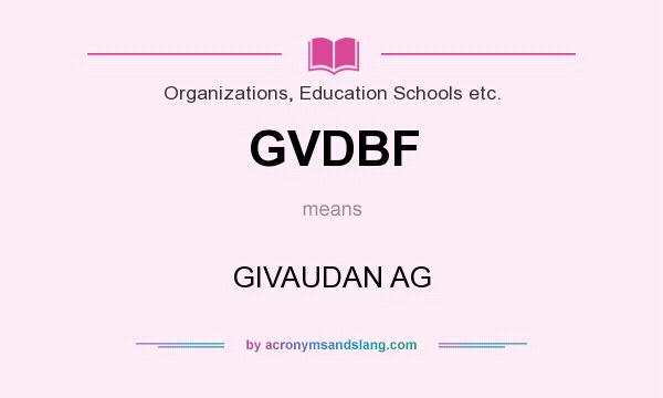 What does GVDBF mean? It stands for GIVAUDAN AG