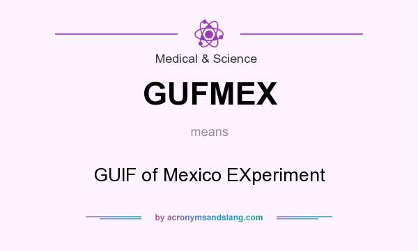 What does GUFMEX mean? It stands for GUlF of Mexico EXperiment