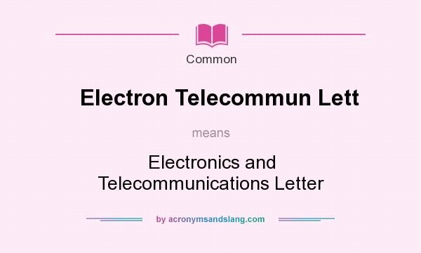 What does Electron Telecommun Lett mean? It stands for Electronics and Telecommunications Letter