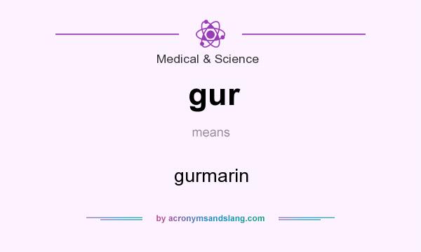 What does gur mean? It stands for gurmarin
