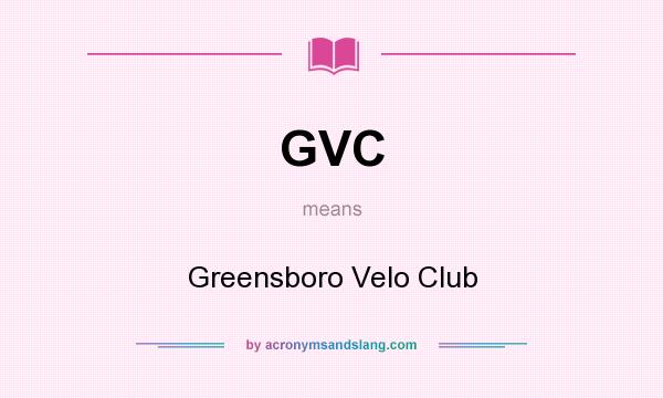 What does GVC mean? It stands for Greensboro Velo Club