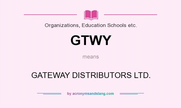 What does GTWY mean? It stands for GATEWAY DISTRIBUTORS LTD.
