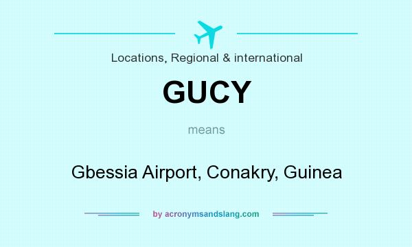 What does GUCY mean? It stands for Gbessia Airport, Conakry, Guinea