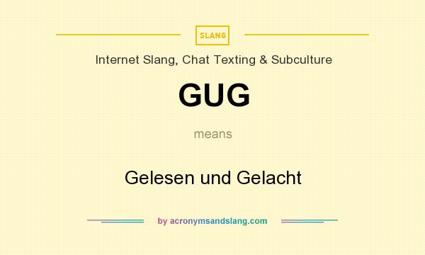 What does GUG mean? It stands for Gelesen und Gelacht