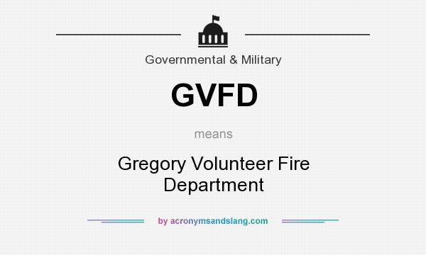 What does GVFD mean? It stands for Gregory Volunteer Fire Department