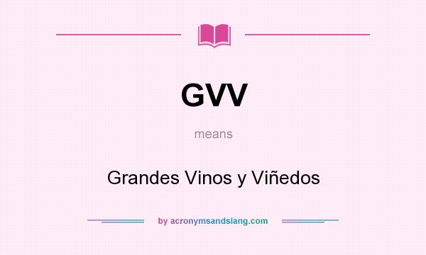 What does GVV mean? It stands for Grandes Vinos y Viñedos