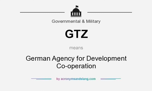 What does GTZ mean? It stands for German Agency for Development Co-operation