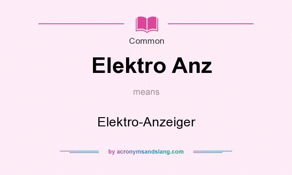 What does Elektro Anz mean? It stands for Elektro-Anzeiger