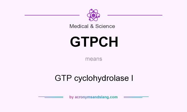 What does GTPCH mean? It stands for GTP cyclohydrolase I