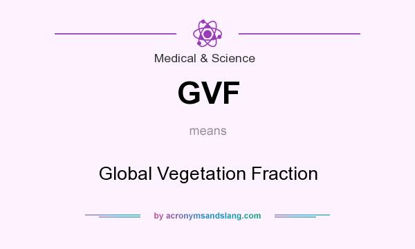 What does GVF mean? It stands for Global Vegetation Fraction