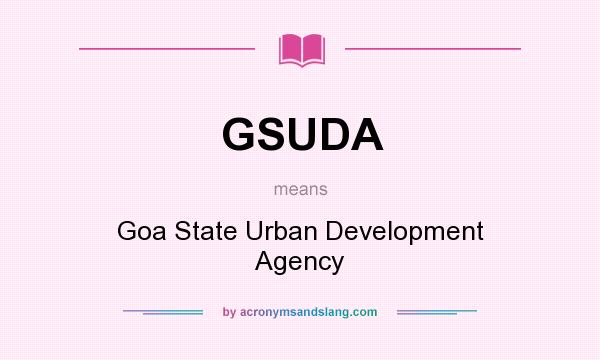 What does GSUDA mean? It stands for Goa State Urban Development Agency