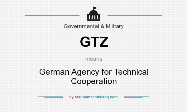 What does GTZ mean? It stands for German Agency for Technical Cooperation