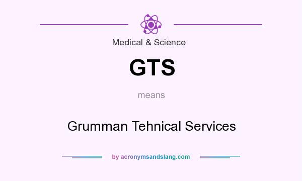 What does GTS mean? It stands for Grumman Tehnical Services