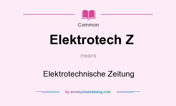 What does Elektrotech Z mean? It stands for Elektrotechnische Zeitung
