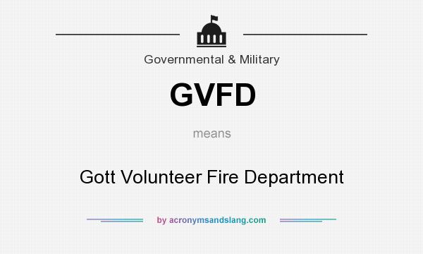 What does GVFD mean? It stands for Gott Volunteer Fire Department