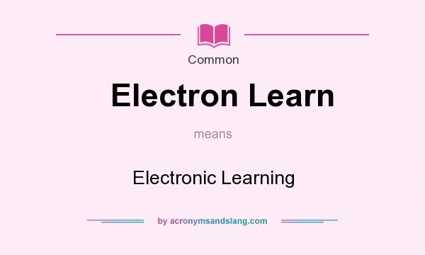 What does Electron Learn mean? It stands for Electronic Learning
