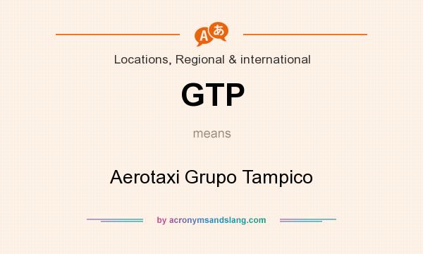 What does GTP mean? It stands for Aerotaxi Grupo Tampico