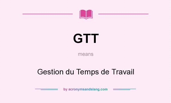 What does GTT mean? It stands for Gestion du Temps de Travail