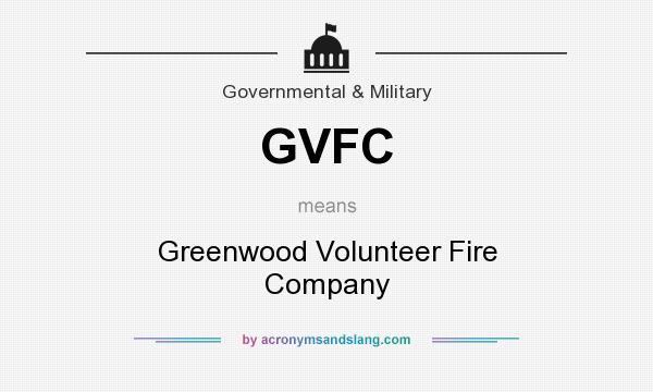 What does GVFC mean? It stands for Greenwood Volunteer Fire Company
