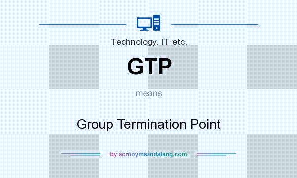 What does GTP mean? It stands for Group Termination Point