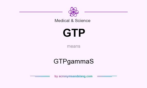 What does GTP mean? It stands for GTPgammaS