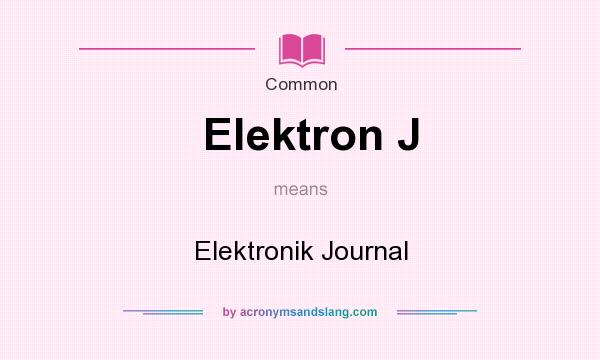 What does Elektron J mean? It stands for Elektronik Journal