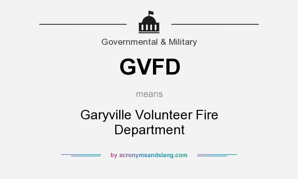 What does GVFD mean? It stands for Garyville Volunteer Fire Department