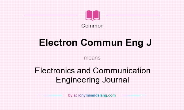 What does Electron Commun Eng J mean? It stands for Electronics and Communication Engineering Journal