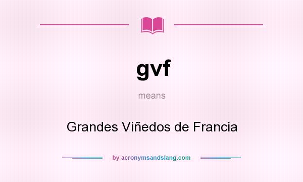 What does gvf mean? It stands for Grandes Viñedos de Francia