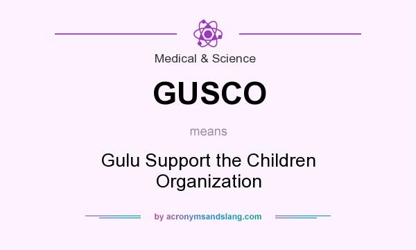 What does GUSCO mean? It stands for Gulu Support the Children Organization