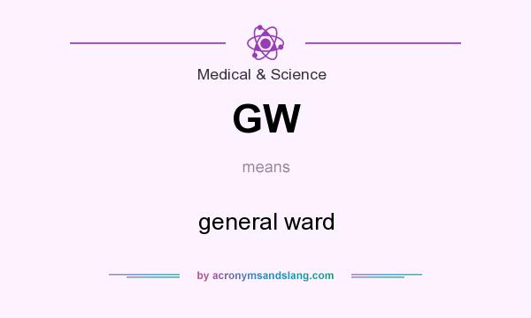 What does GW mean? It stands for general ward