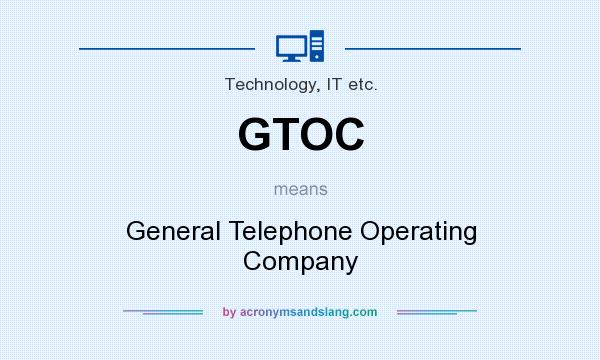 What does GTOC mean? It stands for General Telephone Operating Company