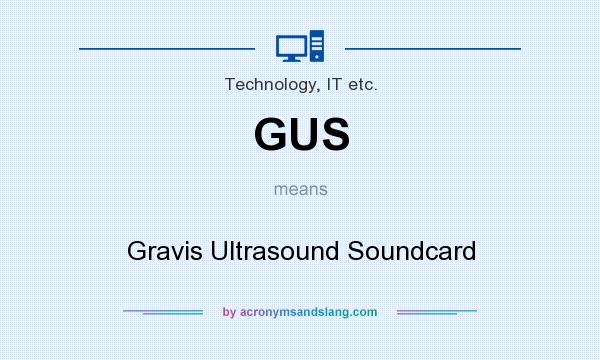 What does GUS mean? It stands for Gravis Ultrasound Soundcard