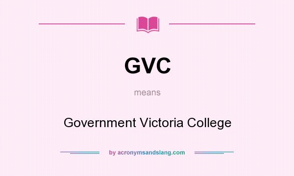 What does GVC mean? It stands for Government Victoria College