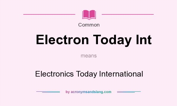 What does Electron Today Int mean? It stands for Electronics Today International