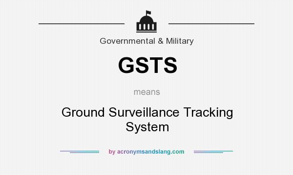What does GSTS mean? It stands for Ground Surveillance Tracking System