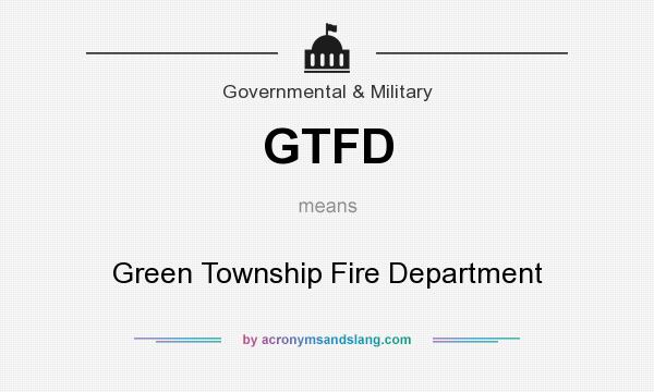 What does GTFD mean? It stands for Green Township Fire Department