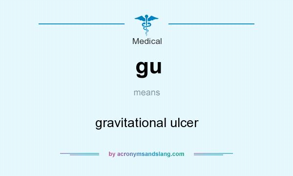 What does gu mean? It stands for gravitational ulcer