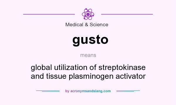 What does gusto mean? It stands for global utilization of streptokinase and tissue plasminogen activator