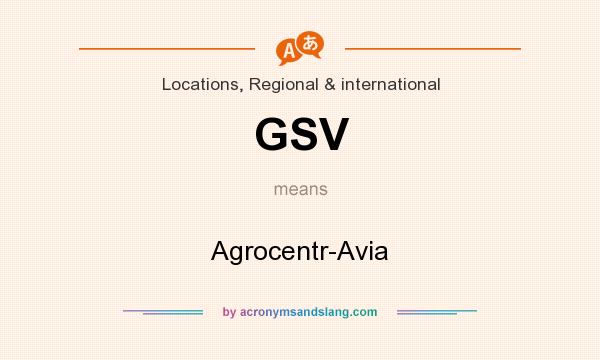 What does GSV mean? It stands for Agrocentr-Avia