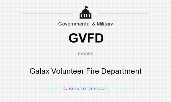 What does GVFD mean? It stands for Galax Volunteer Fire Department