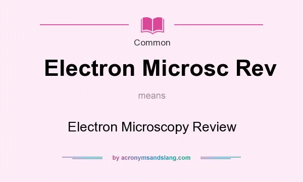 What does Electron Microsc Rev mean? It stands for Electron Microscopy Review