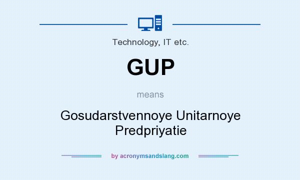 What does GUP mean? It stands for Gosudarstvennoye Unitarnoye Predpriyatie