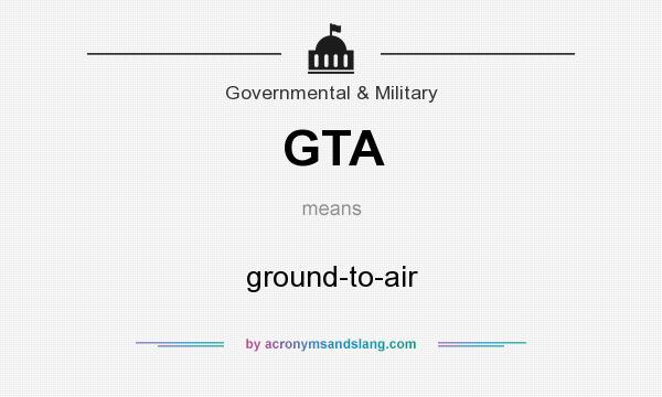 What does GTA mean? It stands for ground-to-air
