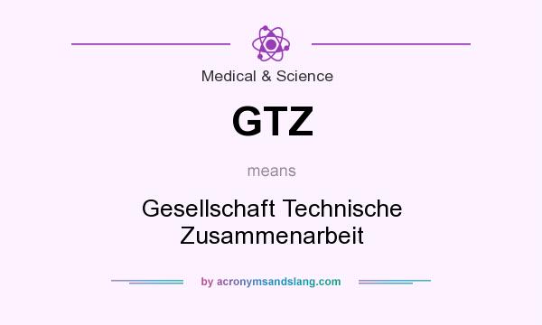 What does GTZ mean? It stands for Gesellschaft Technische Zusammenarbeit
