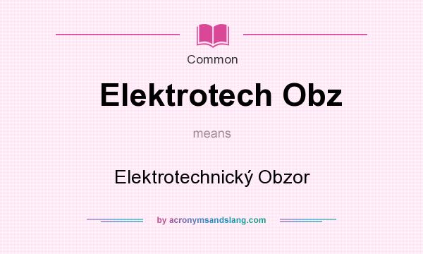 What does Elektrotech Obz mean? It stands for Elektrotechnick Obzor